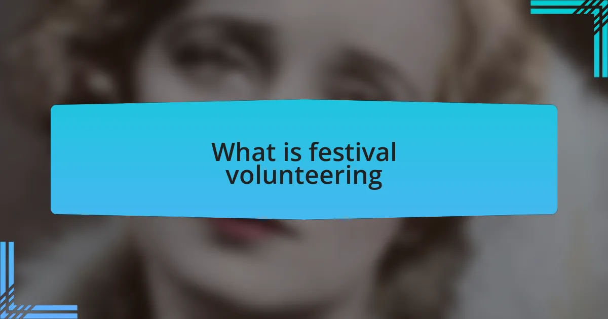 What is festival volunteering
